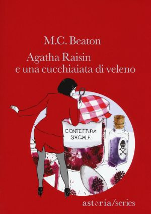 [Agatha Raisin 19] • Agatha Raisin E Una Cucchiaiata Di Veleno